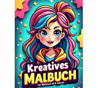Kreatives Malbuch für Mädchen ab 8 Jahren: Ausmalbuch für kreative kleine Künstler - Kinder und Teenager | 50 coole, magische Motive zum Ausmalen ... Einhorn...) für Entspannung und Kreativität.