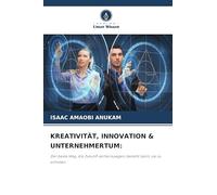 KREATIVITÄT, INNOVATION & UNTERNEHMERTUM:: Der beste Weg, die Zukunft vorherzusagen, besteht darin, sie zu erfinden