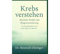 Krebs verstehen - Klarheit finden: bei Diagnosestellung