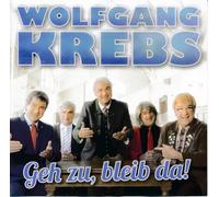 Krebs, Wolfgang - Geh zu, Bleib Da !