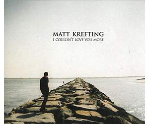 Krefting, Matt - Couldn't Love You More
