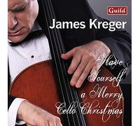 Kreger, James - Have Yourself A Merry Cello Christmas