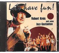 Kreis,Robert & Jazz-Sextanten - Let'S Have Fun!