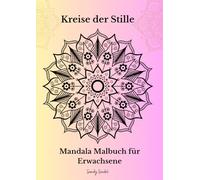 Kreise der Stille: Mandala Malbuch für Erwachsene