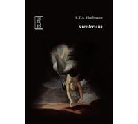 Kreisleriana - Hoffmann Ernst T. A.
