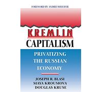 Kremlin Capitalism: The Privatization of the Russian Economy