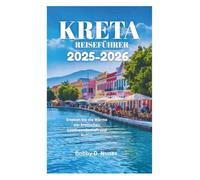 KRETA REISEFÜHRER 2025-2026: Erleben Sie die Wärme der kretischen Gastfreundschaft und Kultur