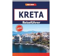 Kreta Reiseführer 2026: Ein praktischer Leitfaden zur lokalen Kultur, zur alten Geschichte, zu archäologischen Schätzen und zu Outdoor-Abenteuern