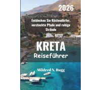 KRETA Reiseführer 2026: Entdecken Sie Küstendörfer, versteckte Pfade und ruhige Strände