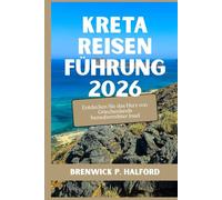 KRETA REISENFÜHRUNG 2026: Entdecken Sie das Herz von Griechenlands bezauberndster Insel