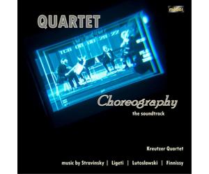 Kreutzer Quarte Stravinsky/Ligeti/Lutoslawski/Finnissy: Quartet Choreograph (CD)