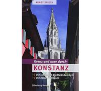 Kreuz und quer durch Konstanz: Die schönsten Stadtwanderungen. Die besten Adressen