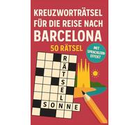 Kreuzworträtsel für die Reise nach Barcelona: 50 leichte Kreuzworträtsel über Barcelona & Reisen | Humorvoller Rätselspaß für Urlaub & Flug