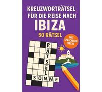 Kreuzworträtsel für die Reise nach Ibiza: 50 leichte Kreuzworträtsel über Ibiza & Reisen | Humorvoller Rätselspaß für Urlaub & Flug