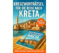 Kreuzworträtsel für die Reise nach Kreta: 50 unterhaltsame Kreuzworträtsel über Kreta & Reisen | Humorvoller Rätselspaß für Urlaub & Flug | Beschäftigung im Flugzeug