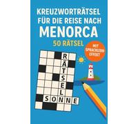 Kreuzworträtsel für die Reise nach Menorca: 50 leichte Kreuzworträtsel über Menorca & Reisen | Humorvoller Rätselspaß für Urlaub & Flug