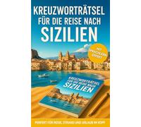 Kreuzworträtsel für die Reise nach Sizilien: 50 unterhaltsame Kreuzworträtsel über Sizilien & Reisen | Humorvoller Rätselspaß für Urlaub & Flug