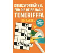 Kreuzworträtsel für die Reise nach Teneriffa: 50 leichte Kreuzworträtsel über Teneriffa & Reisen | Humorvoller Rätselspaß für Urlaub & Flug