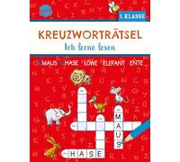 Kreuzworträtsel. Ich lerne lesen (1. Klasse): 40 Kreuzworträtsel für Leseanfänger, für Kinder ab 6