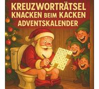 Kreuzworträtsel Knacken beim Kacken Adventskalender: 24 Tage voller Rätselspaß mit Weihnachtswitz!