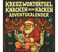 Kreuzworträtsel Knacken beim Kacken Adventskalender: Der Adventskalender mit 2 Rätseln pro Tag für doppelte Weihnachtsfreude!