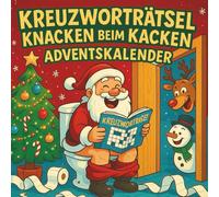 Kreuzworträtsel Knacken beim Kacken Adventskalender: Der Adventskalender mit doppeltem Rätselspaß pro Tag!