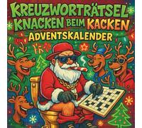 Kreuzworträtsel Knacken beim Kacken Adventskalender: Jeden Tag 2 Rätsel, jede Menge Weihnachtsgaudi!