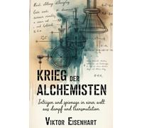 Krieg der Alchemisten: Intrigen und Spionage in einer Welt aus Dampf und Transmutation