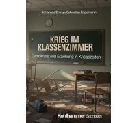 Krieg im Klassenzimmer: Demokratie und Erziehung in Kriegszeiten