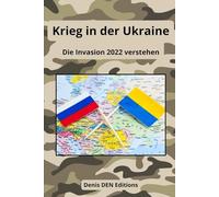 Krieg in der Ukraine: Die Invasion 2022 verstehen
