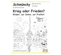 Krieg oder Frieden? - Schmüncky Edition Nr.26: Brüder, zur Sonne, zur Freiheit