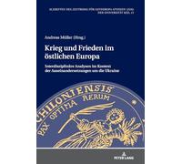 Krieg und Frieden im östlichen Europa; Interdisziplinäre Analysen im Kontext der Auseinandersetzungen um die Ukraine: 13