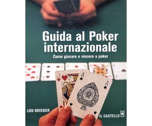 Krieger,Lou. - Guida al poker internazionale. Come giocare e vincere a poker.