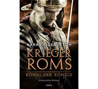 Krieger Roms - König der Könige: Historischer Roman: 2