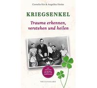 Kriegsenkel: Trauma erkennen, verstehen und heilen