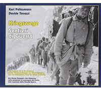 Kriegswege-Sentieri di Guerra. Dal monte Malvueric alla Mozenica, nelle postazioni di montagna del fronte italo austriaco della grande guerra. Ediz. bilingue