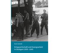 Kriegswirtschaft und Zwangsarbeit in Stuttgart 1939-1945: 118