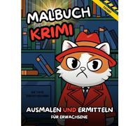 Krimi Malbuch: Ein Story-Malbuch zum Ausmalen und Ermitteln. Kommissar Mauz und die Tote Bibliothekarin. Male dein eigenes Bilderbuch aus!