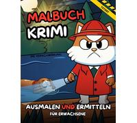 Krimi Malbuch: Ein Story-Malbuch zum Ausmalen und Ermitteln. Kommissar Mauz und die Verschwörung (1). Male deinen eigenen Krimi aus!