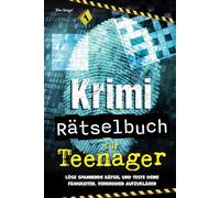 Krimi Rätselbuch für Teenager: Löse spannende Rätsel und teste deine Fähigkeiten, Verbrechen aufzuklären