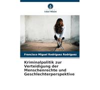 Kriminalpolitik zur Verteidigung der Menschenrechte und Geschlechterperspektive