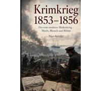 Krimkrieg 1853-1856: Der erste moderne Medienkrieg - Macht, Mensch und Militär