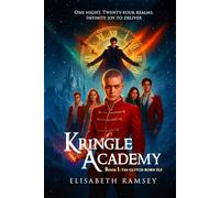 KRINGLE ACADEMY: BOOK 1: (A glitch-born elf, a rogue Santa, and a dying multiverse where belief itself burns as fuel for one last Christmas to remember)