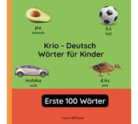 Krio - Deutsch Wörter für Kinder - Erste 100 Wörter: Krio Lernen für Kinder und Anfänger - Zweisprachiges Bilderbuch auf Krio mit deutschen Übersetzungen