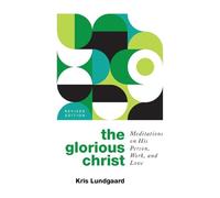 Kris A Lundgaard The Glorious Christ (Tascabile)