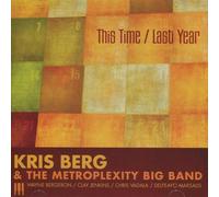 Kris Berg, Metroplexity Big Band - This Time / Last Year by Kris Berg, Metroplexity Big Band (2012) Audio CD