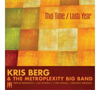 Kris Berg & The Metroplexity Big Band This Time / Last Year (CD) Album