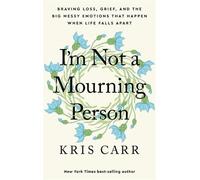 Kris Carr I'm Not a Mourning Person (Copertina rigida)