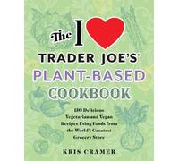 Kris Cramer The I Love Trader Joe's Plant-Based Cookbook (Tascabile)