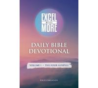 Excel Still More Daily Bible Devotional: Volume 1 - The Four Gospels: Volume 1 -